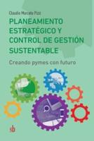 Planeamiento estratégico y control de gestión sustentable: Creando pymes con futuro
