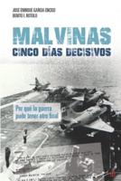 Malvinas: cinco días decisivos