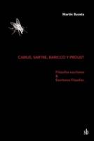 Camus, Sartre, Baricco y Proust: Filósofos escritores & Escritores filósofos