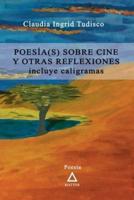 Poesía(s) Sobre Cine Y Otras Reflexiones.