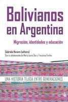 Bolivianos en Argentina: migración, identidades y educación: Una historia tejida entre generaciones