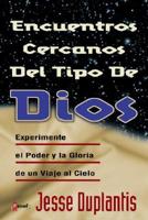 Encuentros Cercanos del Tipo/Dios: Experience the Power and the Glory of a Trip to Heaven / Heaven, Close Encounters of the God