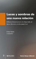 Luces y Sombras de Una Nueva Relacion: El Banco Interamericano de Desarrollo, El Banco Mundial y La Sociedad Civil