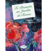 Te Prometo UN Jardin De Rosas/I Promise You a Rose Garden