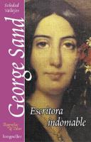 George Sand - Escritor Indomable