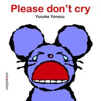 Please Don't Cry!