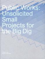 Public Works, Unsolicited Small Projects for the Big Dig
