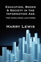 Education, Books and Society in the Information Age: The Hong Kong Lectures