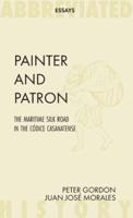 Painter and Patron: The Maritime Silk Road in the Códice Casanatense