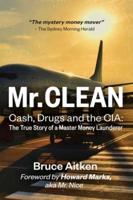 Mr. Clean - Cash, Drugs and the CIA: The True Story of a Master Money Launderer