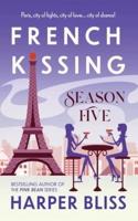 French Kissing: Season Five