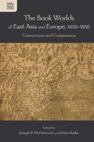 The Book Worlds of East Asia and Europe, 1450-1850