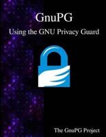 GnuPG - Using the GNU Privacy Guard