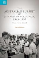 The Australian Pursuit of Japanese War Criminals, 1943-1957