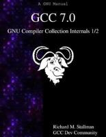 Gcc 7.0 Gnu Compiler Collection Internals 1/2