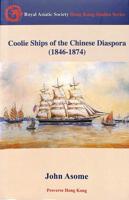 Coolie Ships of the Chinese Diaspora, 1846-1874