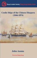 Coolie Ships of the Chinese Diaspora 1846-1874