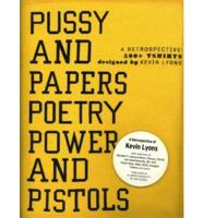Pussy and Papers and Poetry Power and Pistols