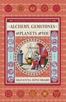 Alchemy, Gemstones, the Planets and You: Transformation and Transcendence