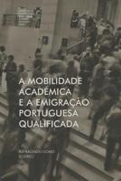 A Mobilidade Académica E a Emigração Portuguesa Qualificada
