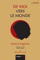 De Moi Vers Le Monde: Poésie et Fragments