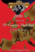 2020 O Inicio Da III Guerra Mundial O Fim Da Europa