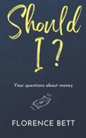 SHOULD I?: Your questions about money