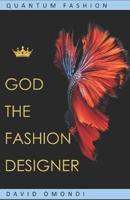 God The Fashion Designer: Quantum Fashion