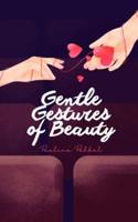 Gentle Gestures of Beauty