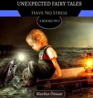 Unexpected Fairy Tales: Have No Stress