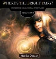 Where's The Bright Fairy: 3 Books In 1