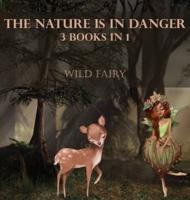 The Nature Is In Danger: 3 Books In 1