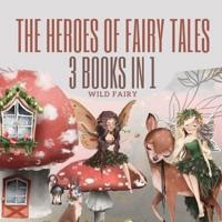 The Heroes of Fairy Tales: 3 Books In 1