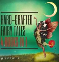 Hard-Crafted Fairy Tales: 4 Books in 1