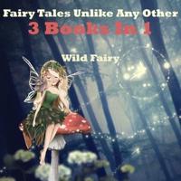 Fairy Tales Unlike Any Other: 3 Books In 1