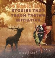 Stories That Teach Taking Initiative: 4 Books in 1