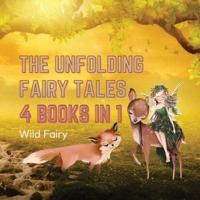 The Unfolding Fairy Tales: 4 Books in 1