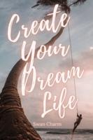 Create Your Dream Life