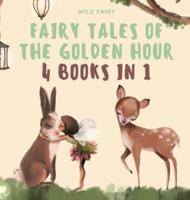 Fairy Tales of the Golden Hour: 4 Books in 1