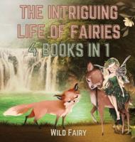 The Intriguing Life of Fairies: 4 Books in 1