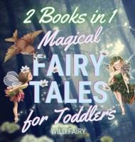 Magical Fairy Tales for Toddlers: 2 Books in 1