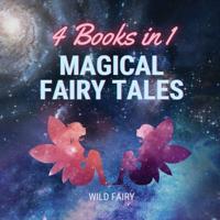 Magical Fairy Tales: 4 Books in 1