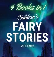 Children's Fairy Stories: 4 Books in 1