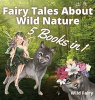 Fairy Tales About Wild Nature: 5 Books in 1