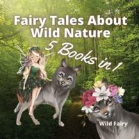 Fairy Tales About Wild Nature: 5 Books in 1