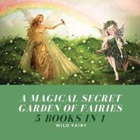A Magical Secret Garden of Fairies: 5 Books in 1