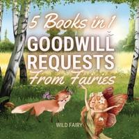 Goodwill Requests From Fairies: 5 Books in 1