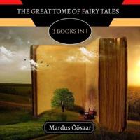 The Great Tome of Fairy Tales: 3 Books In 1