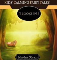 Kids' Calming Fairy Tales: 3 Books In 1
