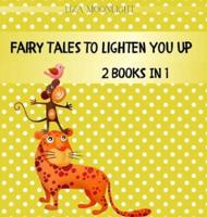 Fairy Tales to Lighten You Up: 2 Books In 1